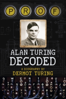 Prof: Alan Turing Decoded, Hardback Book Prof: Alan Turing Decoded, Hardback Book