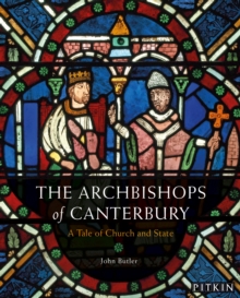 The Archbishops of Canterbury : A Tale of Church and State, Paperback / softback Book The Archbishops of Canterbury : A Tale of Church and State, Paperback / softback Book