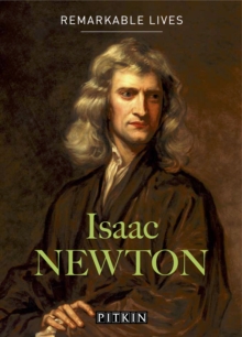 Isaac Newton : Remarkable Lives