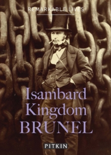 Isambard Kingdom Brunel : Remarkable Lives, Paperback / softback Book Isambard Kingdom Brunel : Remarkable Lives, Paperback / softback Book