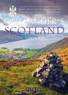 Outlanders Scotland Seasons 46 : Discover the evocative locations for a new era of romance and adventure for Claire and Jamie