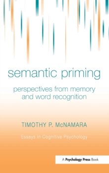 Semantic Priming : Perspectives from Memory and Word Recognition, Hardback Book Semantic Priming : Perspectives from Memory and Word Recognition, Hardback Book