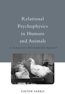 Relational Psychophysics in Humans and Animals : A Comparative-Developmental Approach, Hardback Book Relational Psychophysics in Humans and Animals : A Comparative-Developmental Approach, Hardback Book