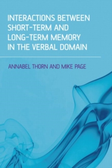 Interactions Between Short-Term and Long-Term Memory in the Verbal Domain, Hardback Book Interactions Between Short-Term and Long-Term Memory in the Verbal Domain, Hardback Book
