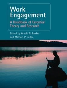 Work Engagement : A Handbook of Essential Theory and Research, Hardback Book Work Engagement : A Handbook of Essential Theory and Research, Hardback Book