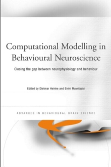 Computational Modelling in Behavioural Neuroscience : Closing the Gap Between Neurophysiology and Behaviour, Hardback Book Computational Modelling in Behavioural Neuroscience : Closing the Gap Between Neurophysiology and Behaviour, Hardback Book