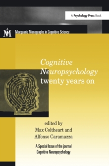 Cognitive Neuropsychology Twenty Years on : A Special Issue of Cognitive Neuropsychology, Hardback Book Cognitive Neuropsychology Twenty Years on : A Special Issue of Cognitive Neuropsychology, Hardback Book