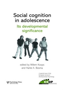 Social Cognition in Adolescence: Its Developmental Significance : A Special Issue of the European Journal of Developmental Psychology, Hardback Book Social Cognition in Adolescence: Its Developmental Significance : A Special Issue of the European Journal of Developmental Psychology, Hardback Book