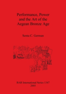 Performance Power and the Art of the Aegean Bronze Age