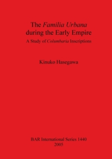 The Familia Urbana During the Early Empire : A Study of Columbaria Inscriptions