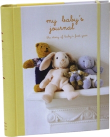 My Baby's Journal (Yellow) : The Story of Baby's First Year, Record book Book My Baby's Journal (Yellow) : The Story of Baby's First Year, Record book Book