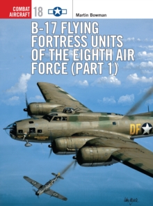 B-17 Flying Fortress Units of the Eighth Air Force : Pt.1, Paperback Book B-17 Flying Fortress Units of the Eighth Air Force : Pt.1, Paperback Book