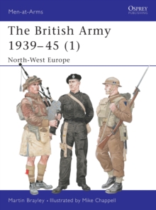 The British Army 1939-1945 : North West Europe Pt.1, Paperback Book The British Army 1939-1945 : North West Europe Pt.1, Paperback Book