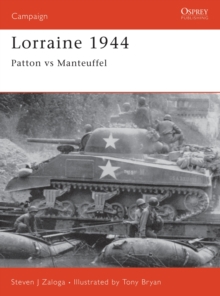 Lorraine, 1944 : Patton Vs. Manteuffel, Paperback / softback Book Lorraine, 1944 : Patton Vs. Manteuffel, Paperback / softback Book