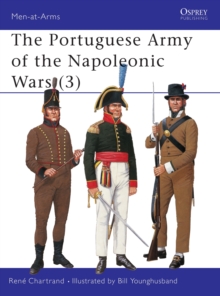 The Portuguese Army of the Napoleonic Wars : Pt.3, Paperback / softback Book The Portuguese Army of the Napoleonic Wars : Pt.3, Paperback / softback Book