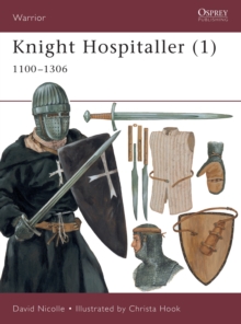 Knight Hospitaller : 1100-1306 Pt.1, Paperback / softback Book Knight Hospitaller : 1100-1306 Pt.1, Paperback / softback Book