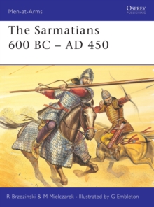 The Sarmatians 600 BC-AD 450, Paperback Book The Sarmatians 600 BC-AD 450, Paperback Book