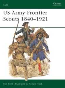 US Army Frontier Scouts 1840-1921, Paperback / softback Book US Army Frontier Scouts 1840-1921, Paperback / softback Book