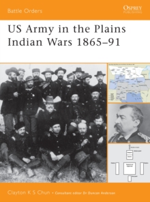 US Army in the Plains Indian Wars, 1865 - 91, Paperback / softback Book US Army in the Plains Indian Wars, 1865 - 91, Paperback / softback Book