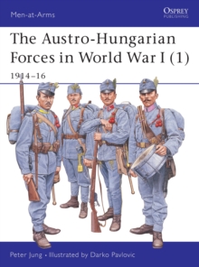 The Austro-Hungarian Forces 1914-18 : 1914-16 Bk. 1, Paperback Book The Austro-Hungarian Forces 1914-18 : 1914-16 Bk. 1, Paperback Book