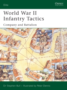 World War II Infantry Tactics : Company and Battalion v. 2, Paperback Book World War II Infantry Tactics : Company and Battalion v. 2, Paperback Book