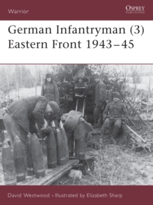 German Infantryman : Eastern Front, 1943-45 3, Paperback / softback Book German Infantryman : Eastern Front, 1943-45 3, Paperback / softback Book