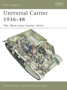 Universal Carrier 1936-48 : The 'bren Gun Carrier' Story, Paperback Book Universal Carrier 1936-48 : The 'bren Gun Carrier' Story, Paperback Book