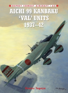 Aichi 99 Kanbaku 'Val' Units : 1937-42, Paperback / softback Book Aichi 99 Kanbaku 'Val' Units : 1937-42, Paperback / softback Book