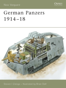 German Panzers 1914-18, Paperback / softback Book German Panzers 1914-18, Paperback / softback Book