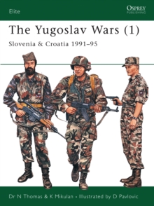 The Yugoslav Wars : Slovenia and Croatia, 1991-95 v.1, Paperback / softback Book The Yugoslav Wars : Slovenia and Croatia, 1991-95 v.1, Paperback / softback Book