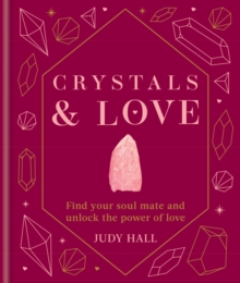 Crystals & Love : Find your soul mate and unlock the power of love