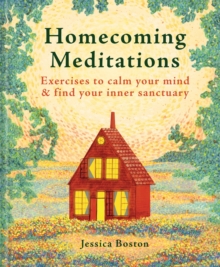 Homecoming Meditations : Exercises to calm your mind & find your inner sanctuary