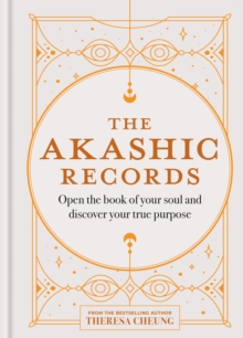 The Akashic Records : Open the book of your soul and discover your purpose