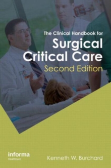 The Clinical Handbook for Surgical Critical Care, Second Edition, Paperback / softback Book The Clinical Handbook for Surgical Critical Care, Second Edition, Paperback / softback Book