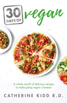 30 Days of Vegan : A whole month of delicious recipes to make going vegan a breeze, Paperback / softback Book 30 Days of Vegan : A whole month of delicious recipes to make going vegan a breeze, Paperback / softback Book