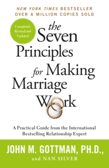 The Seven Principles For Making Marriage Work : A practical guide from the international bestselling relationship expert, Paperback / softback Book The Seven Principles For Making Marriage Work : A practical guide from the international bestselling relationship expert, Paperback / softback Book