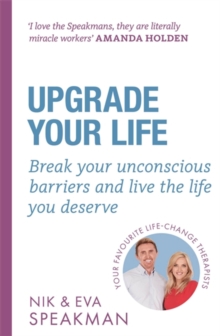 Upgrade Your Life : Break your unconscious barriers and live the life you deserve