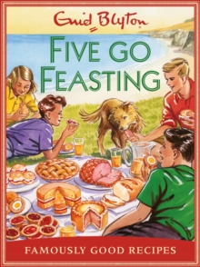 Five go Feasting : Famously Good Recipes