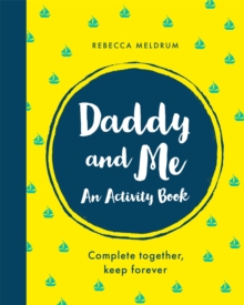 Daddy and Me : An Activity Book: Complete Together, Keep Forever