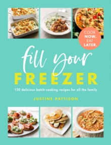 Fill Your Freezer : Delicious batch-cooking recipes for all the family