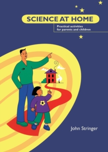 Science at Home : Practical Activities for Parents and Children, Paperback / softback Book Science at Home : Practical Activities for Parents and Children, Paperback / softback Book