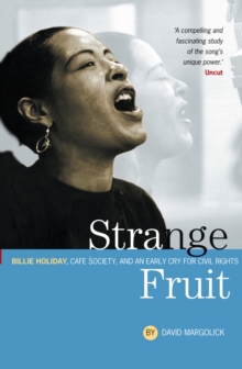 Strange Fruit: Billie Holiday, Cafe Society And An Early Cry For Civil Rights