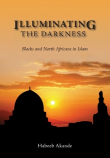 Illuminating the Darkness : Blacks and North Africans in Islam