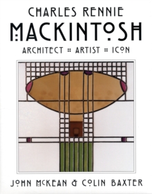 Mackintosh : Architect, Artist, Icon, Hardback Book Mackintosh : Architect, Artist, Icon, Hardback Book