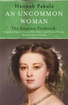 An Uncommon Woman: The Life of Princess Vicky : Princess Vicky, Paperback / softback Book An Uncommon Woman: The Life of Princess Vicky : Princess Vicky, Paperback / softback Book