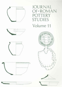 Journal of Roman Pottery studies, Volume 11, Paperback / softback Book Journal of Roman Pottery studies, Volume 11, Paperback / softback Book