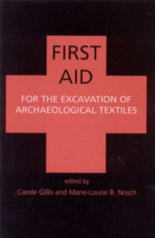 First Aid for the Excavation of Archaeological Textiles, Paperback / softback Book First Aid for the Excavation of Archaeological Textiles, Paperback / softback Book