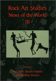 Rock Art Studies - News of the World Volume 3, Paperback / softback Book Rock Art Studies - News of the World Volume 3, Paperback / softback Book