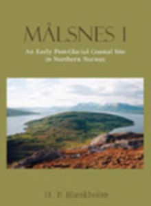 Malsnes 1 : An Early Post-Glacial Site in Northern Norway, Hardback Book Malsnes 1 : An Early Post-Glacial Site in Northern Norway, Hardback Book