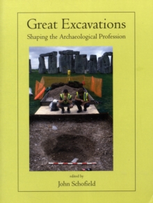 Great Excavations : Shaping the Archaeological Profession, Paperback / softback Book Great Excavations : Shaping the Archaeological Profession, Paperback / softback Book